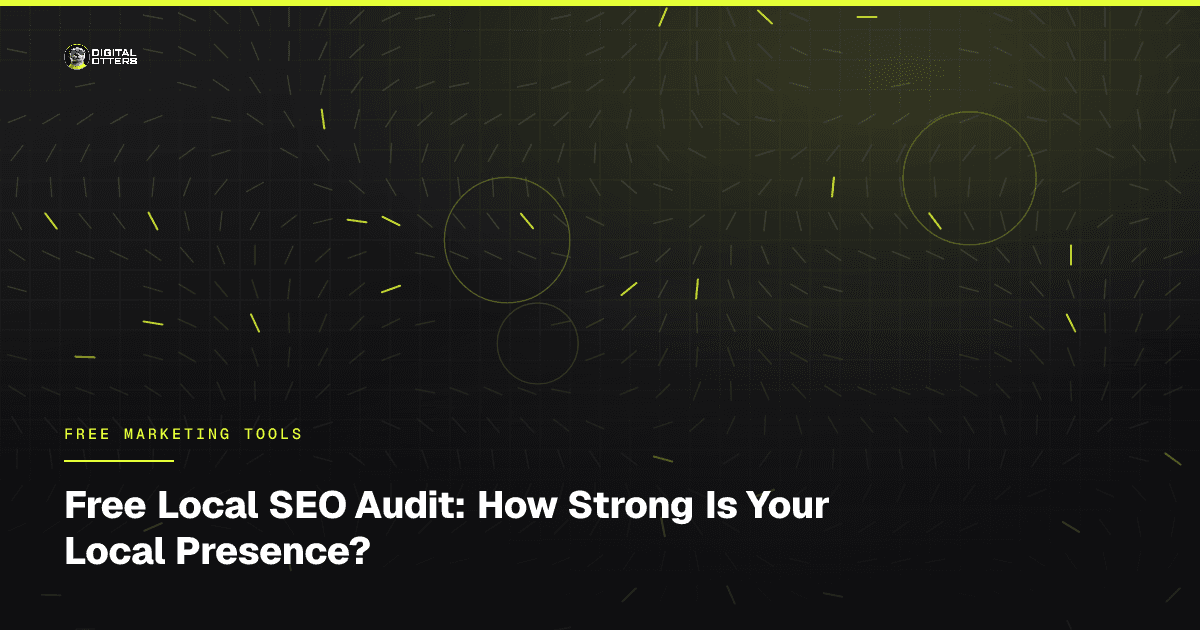 Free Local SEO Audit: How Strong Is Your Local Presence? - Digital Otters