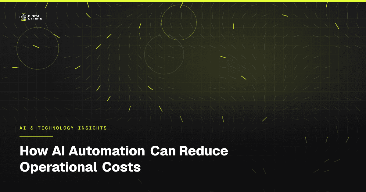 How AI Automation Can Reduce Operational Costs - Digital Otters