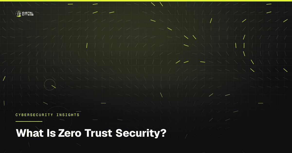 What Is Zero Trust Security? - Digital Otters