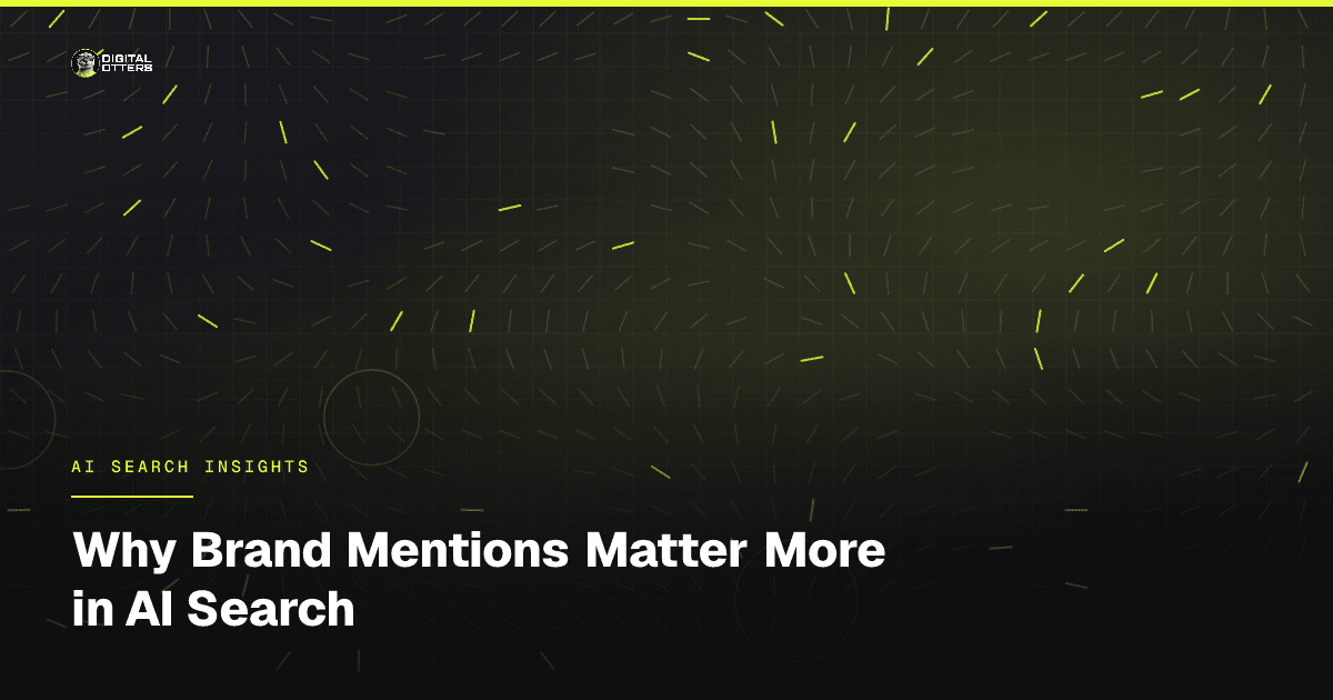 Why Brand Mentions Matter More in AI Search - Digital Otters