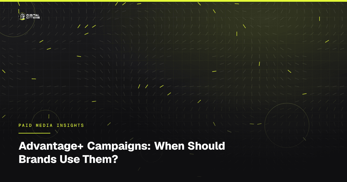 Advantage+ Campaigns: When Should Brands Use Them? - Digital Otters