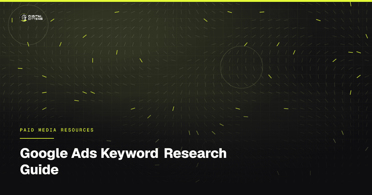 Google Ads Keyword Research Guide - Digital Otters