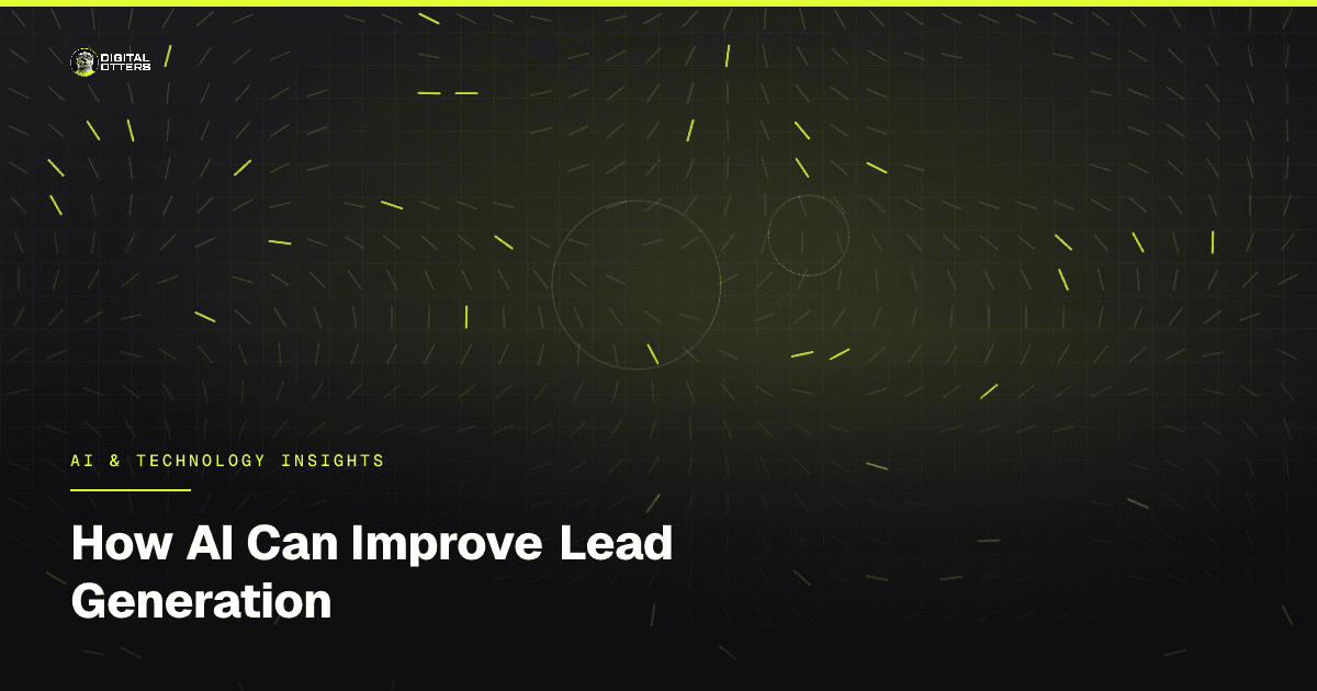 How AI Can Improve Lead Generation - Digital Otters
