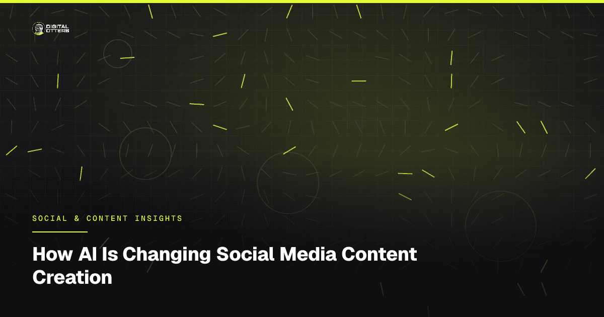 How AI Is Changing Social Media Content Creation - Digital Otters