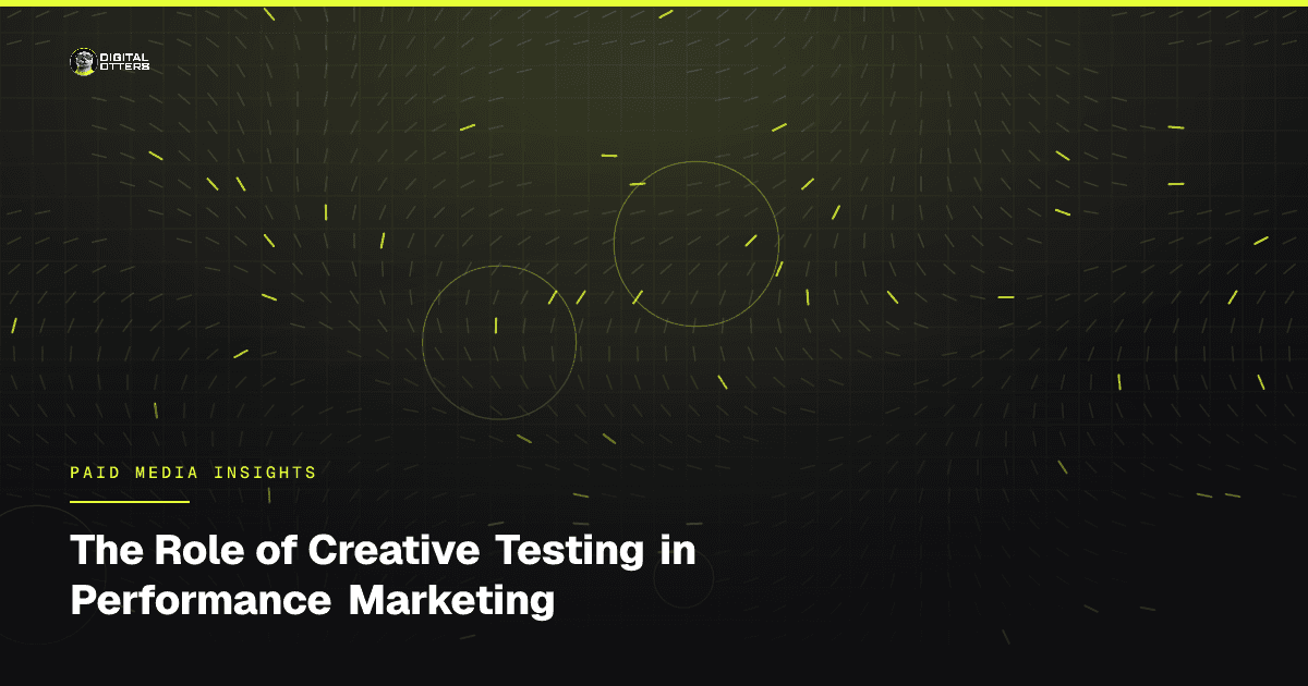 The Role of Creative Testing in Performance Marketing - Digital Otters