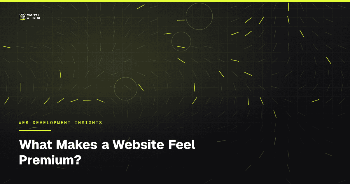 What Makes a Website Feel Premium? - Digital Otters