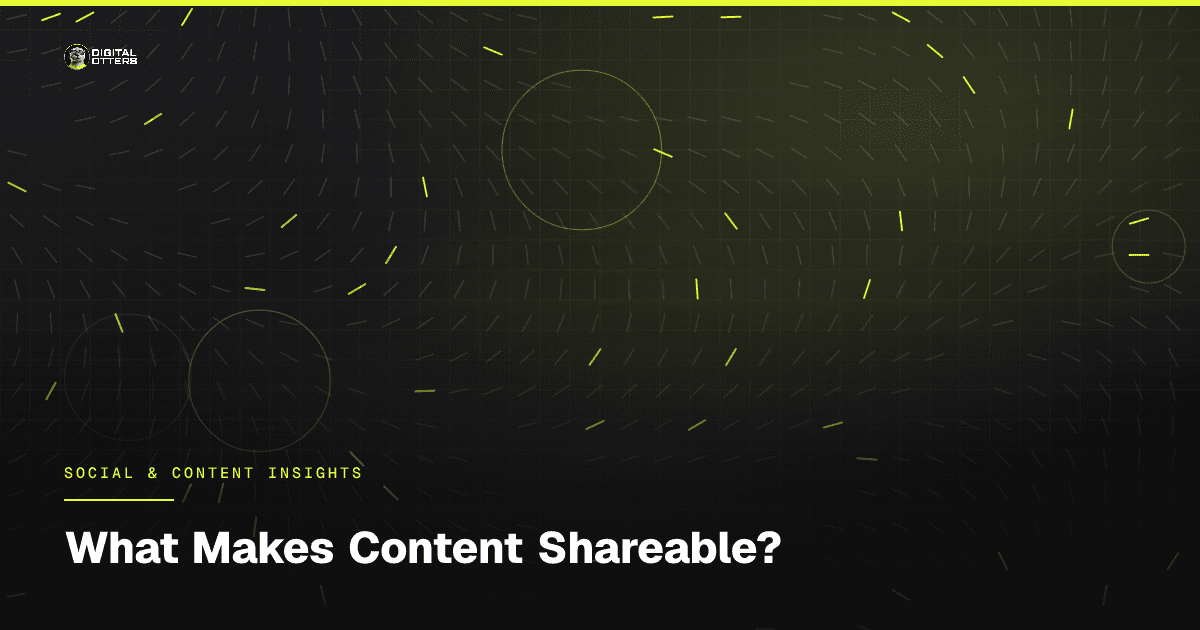 What Makes Content Shareable? - Digital Otters