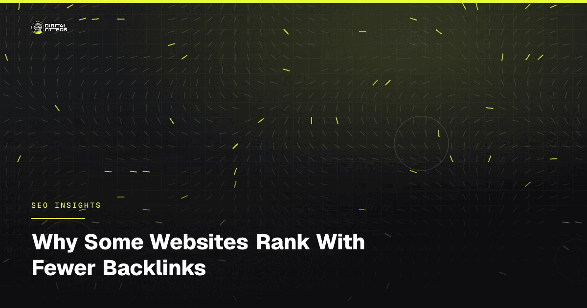 Why Some Websites Rank With Fewer Backlinks - Digital Otters