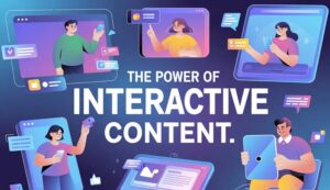 The Power of Interactive Content